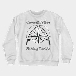 Campsite Vibes, Fishing Thrills Camping Fishing Crewneck Sweatshirt